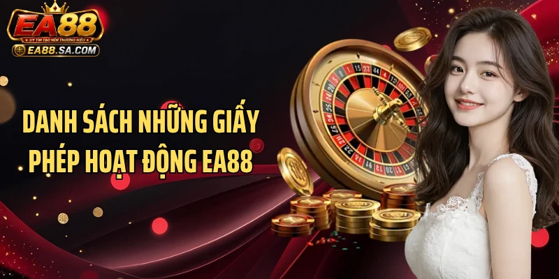 Giấy Phép Hoạt Động EA88 - Minh Chứng Giải Trí An Toàn Danh sách những giấy phép hoạt động EA88