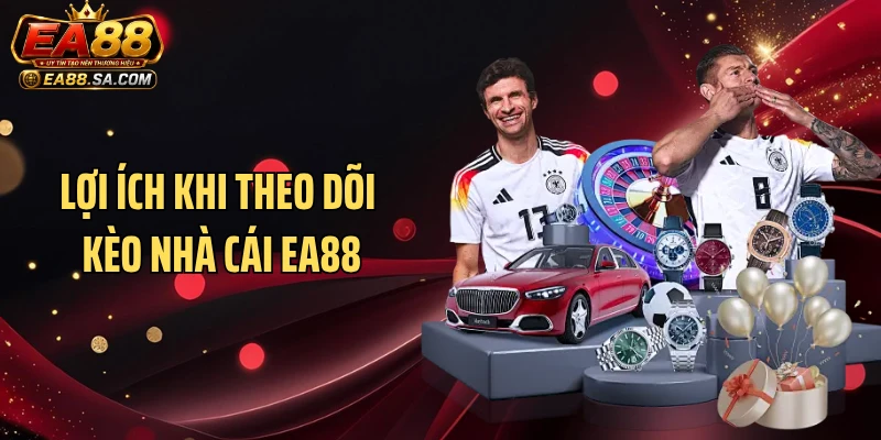 Kèo Nhà Cái EA88 - Tỷ Lệ Cá Cược Thể Thao Cập Nhật Liên Tục Lợi ích khi theo dõi kèo nhà cái EA88