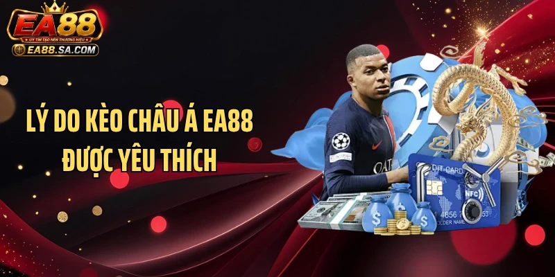 Kèo Châu Á EA88 - Hình Thức Thể Thao Được Quan Tâm Lý do kèo châu Á EA88 được yêu thích