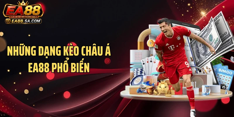 Kèo Châu Á EA88 - Hình Thức Thể Thao Được Quan Tâm Những dạng kèo châu Á EA88 phổ biến