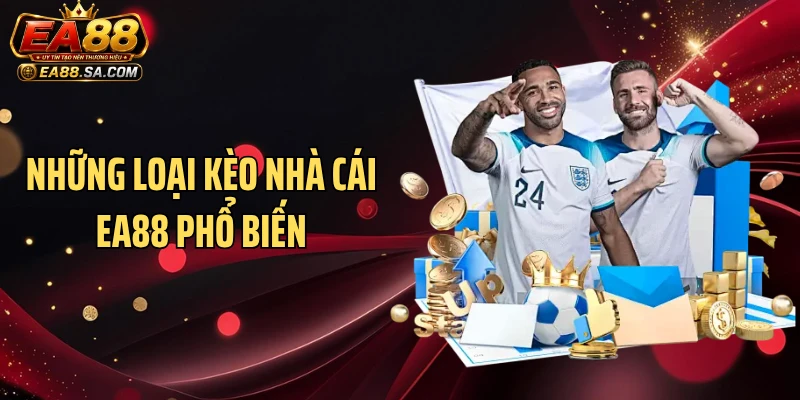 Kèo Nhà Cái EA88 - Tỷ Lệ Cá Cược Thể Thao Cập Nhật Liên Tục Những loại kèo nhà cái EA88 phổ biến