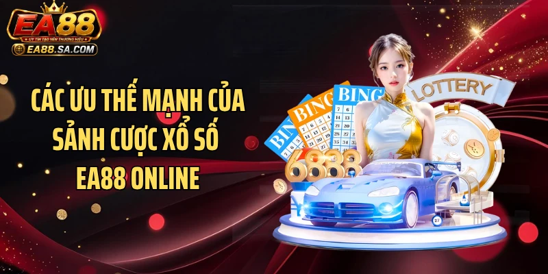 Các ưu thế mạnh của sảnh cược xổ số EA88 online
