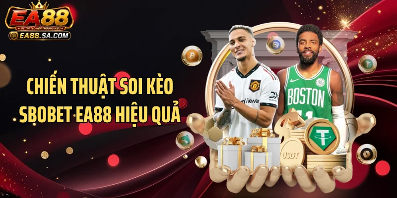 SBOBET EA88 - Sảnh Cược Có Tỷ Lệ Kèo Cực Sát Trận Chiến thuật soi kèo SBOBET EA88 hiệu quả