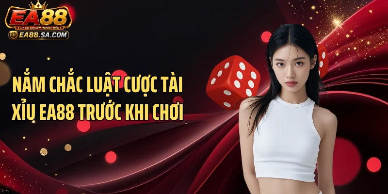 Nắm chắc luật cược tài xỉu EA88 trước khi chơi
