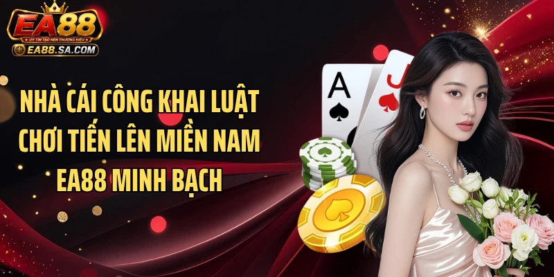 Tiến Lên Miền Nam Ea88 - Cao Thủ Tung Mẹo Chặt 2 Cực Gắt Nhà cái công khai luật chơi tiến lên miền Nam EA88 minh bạch