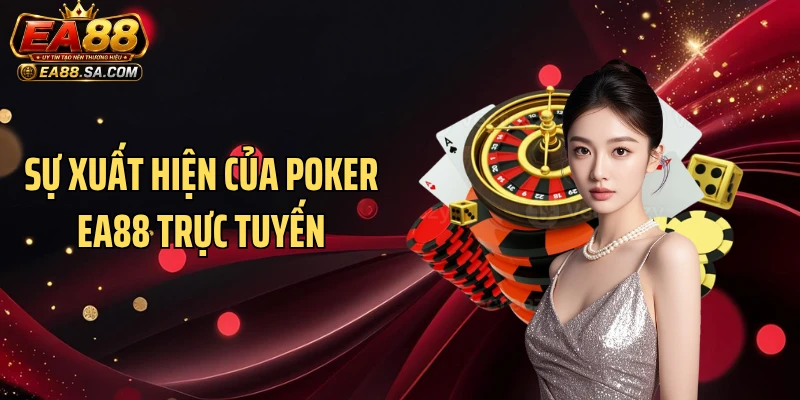 Poker EA88 Đổi Thưởng - Khám Phá Loạt Bàn Đấu Căng Thẳng Sự xuất hiện của poker EA88 trực tuyến