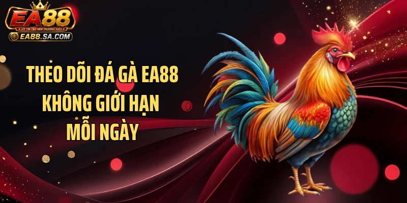 Đá Gà EA88 - Tận Hưởng Loạt Trận Đấu Căng Từng Giây Theo dõi đá gà EA88 không giới hạn mỗi ngày